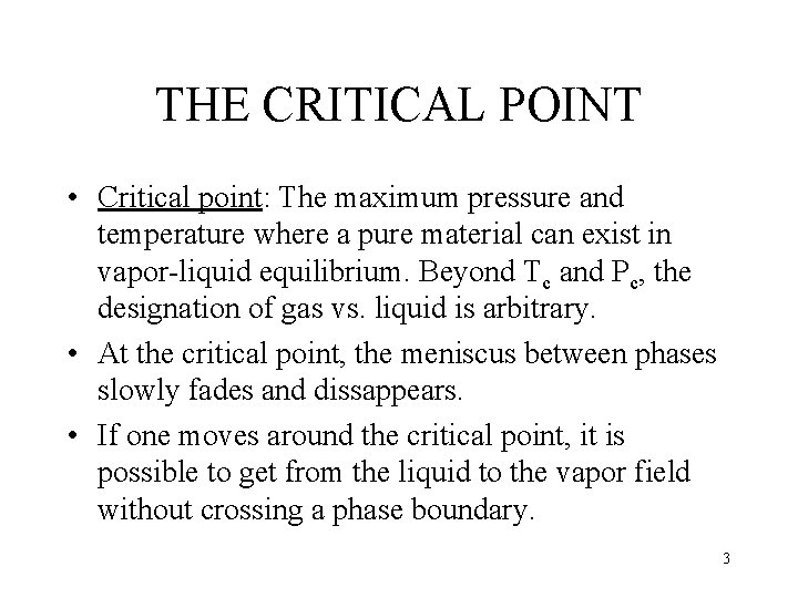 THE CRITICAL POINT • Critical point: The maximum pressure and temperature where a pure