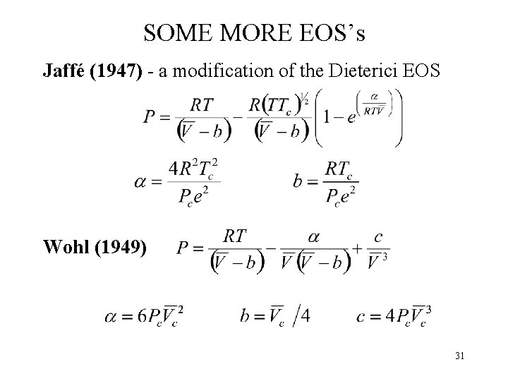 SOME MORE EOS’s Jaffé (1947) - a modification of the Dieterici EOS Wohl (1949)