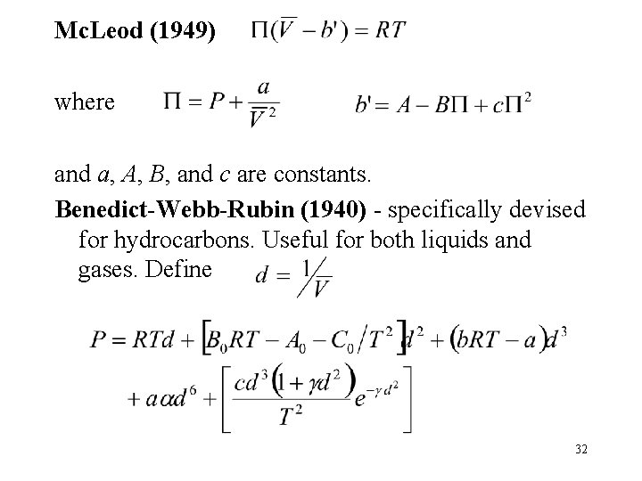 Mc. Leod (1949) where and a, A, B, and c are constants. Benedict-Webb-Rubin (1940)