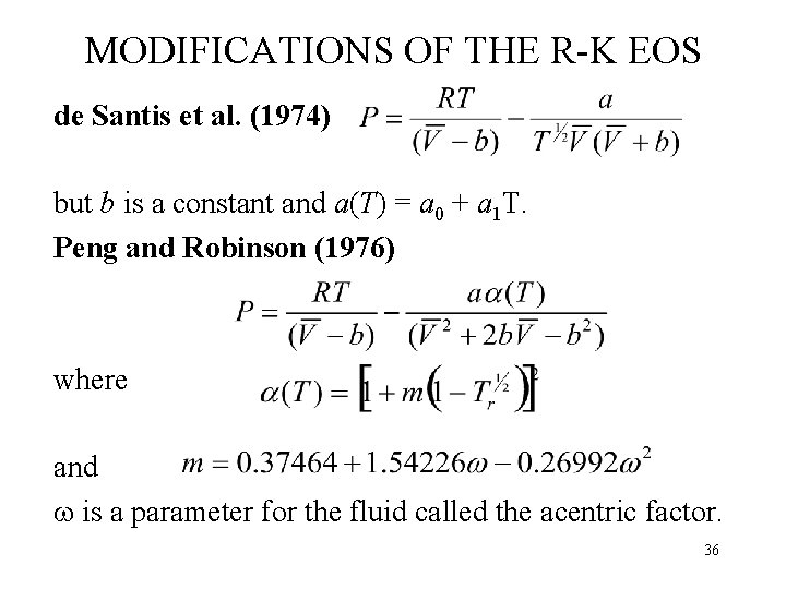 MODIFICATIONS OF THE R-K EOS de Santis et al. (1974) but b is a