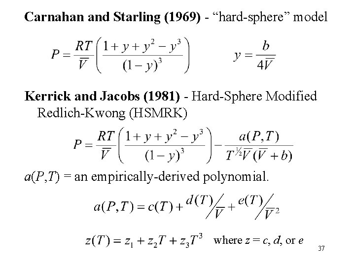 Carnahan and Starling (1969) - “hard-sphere” model Kerrick and Jacobs (1981) - Hard-Sphere Modified