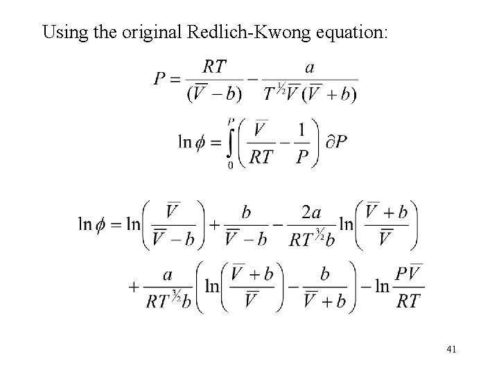 Using the original Redlich-Kwong equation: 41 