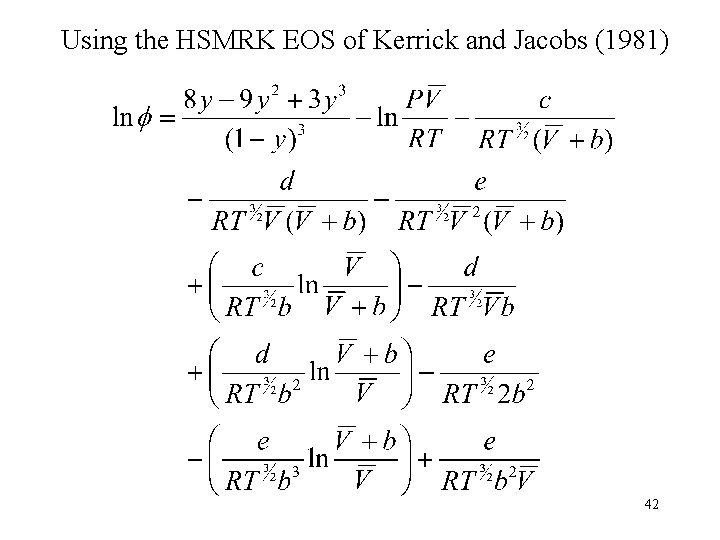 Using the HSMRK EOS of Kerrick and Jacobs (1981) 42 