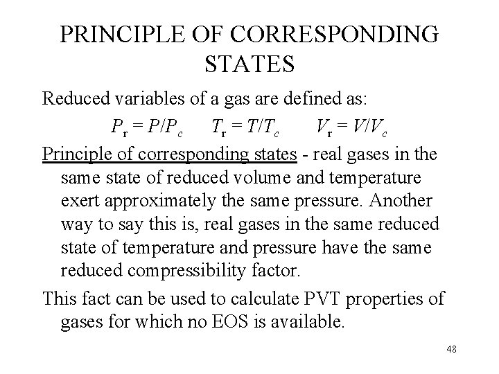 PRINCIPLE OF CORRESPONDING STATES Reduced variables of a gas are defined as: Pr =