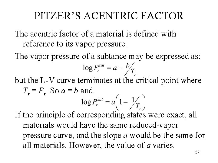 PITZER’S ACENTRIC FACTOR The acentric factor of a material is defined with reference to