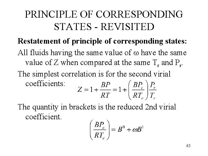 PRINCIPLE OF CORRESPONDING STATES - REVISITED Restatement of principle of corresponding states: All fluids