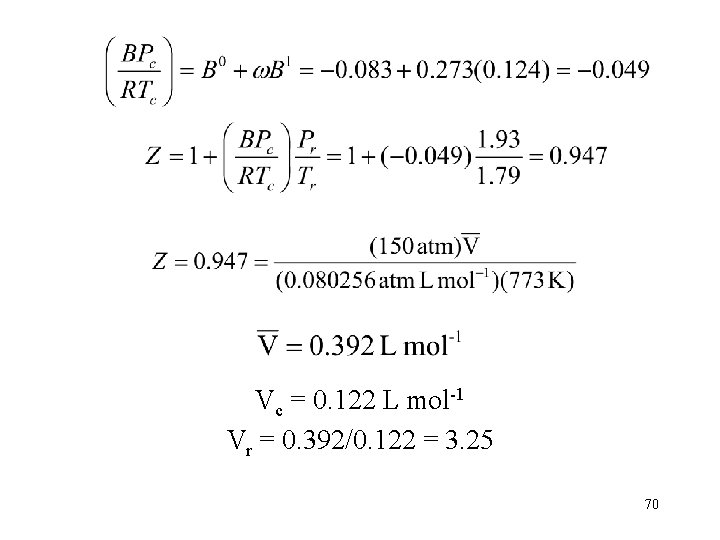 Vc = 0. 122 L mol-1 Vr = 0. 392/0. 122 = 3. 25