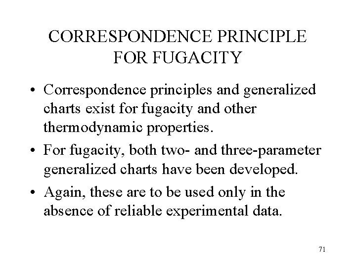 CORRESPONDENCE PRINCIPLE FOR FUGACITY • Correspondence principles and generalized charts exist for fugacity and