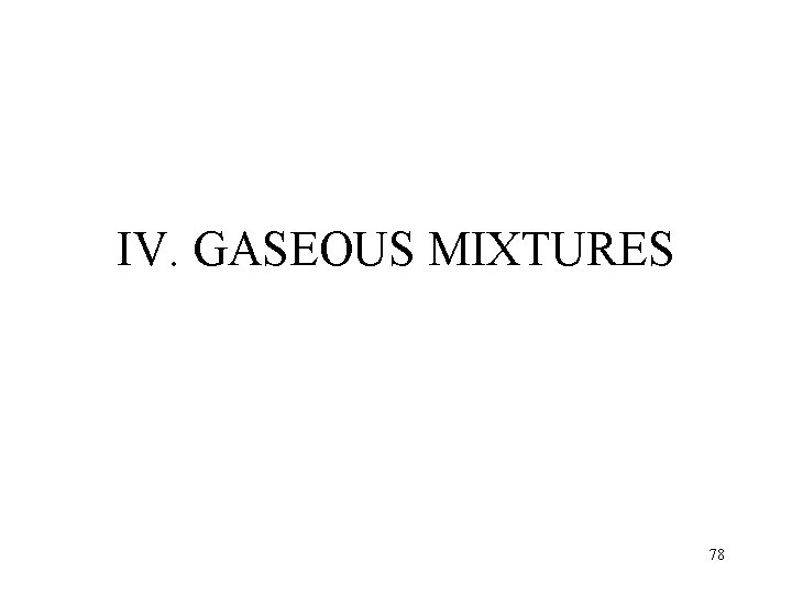 IV. GASEOUS MIXTURES 78 