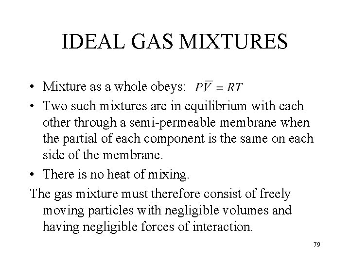 IDEAL GAS MIXTURES • Mixture as a whole obeys: • Two such mixtures are