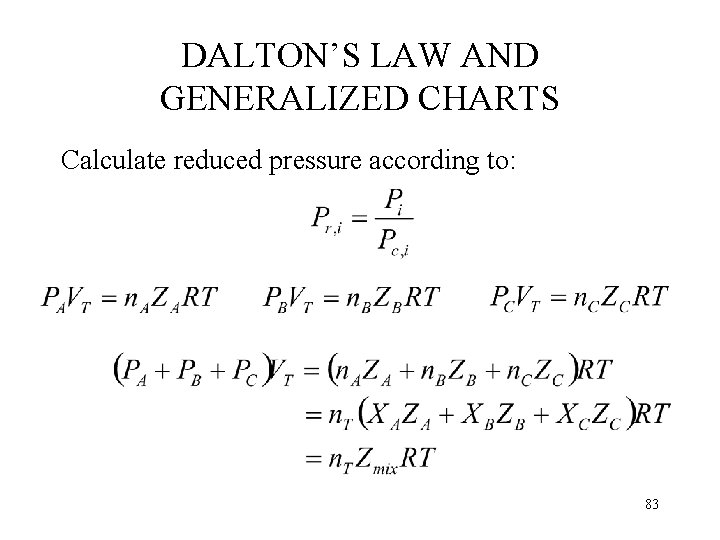 DALTON’S LAW AND GENERALIZED CHARTS Calculate reduced pressure according to: 83 