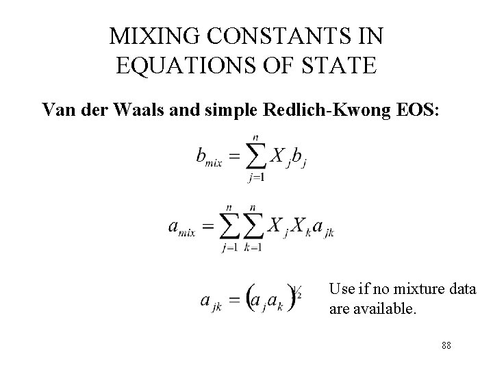 MIXING CONSTANTS IN EQUATIONS OF STATE Van der Waals and simple Redlich-Kwong EOS: Use