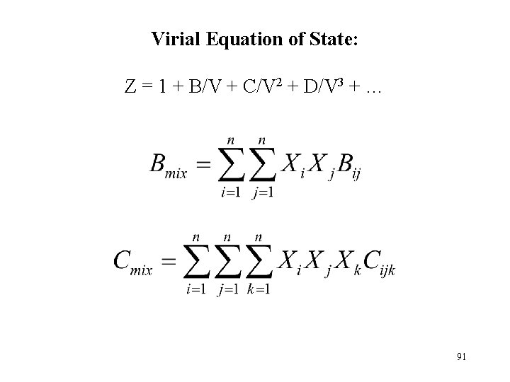 Virial Equation of State: Z = 1 + B/V + C/V 2 + D/V