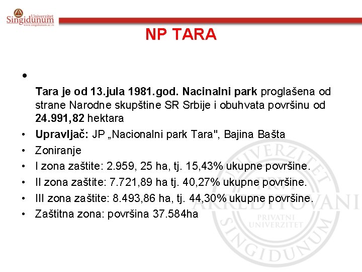 NP TARA • • Tara je od 13. jula 1981. god. Nacinalni park proglašena