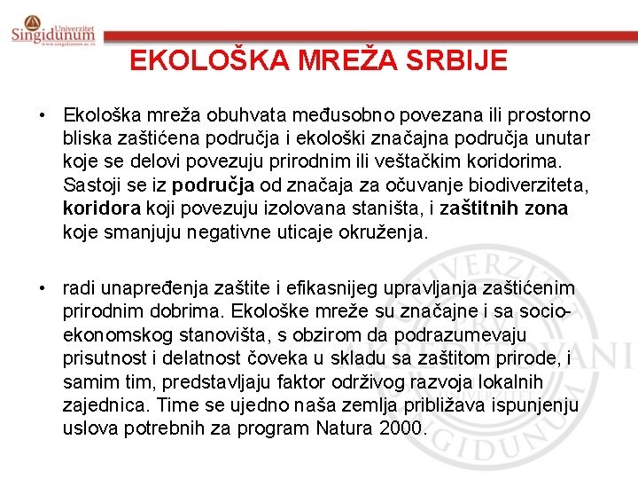 EKOLOŠKA MREŽA SRBIJE • Ekološka mreža obuhvata međusobno povezana ili prostorno bliska zaštićena područja