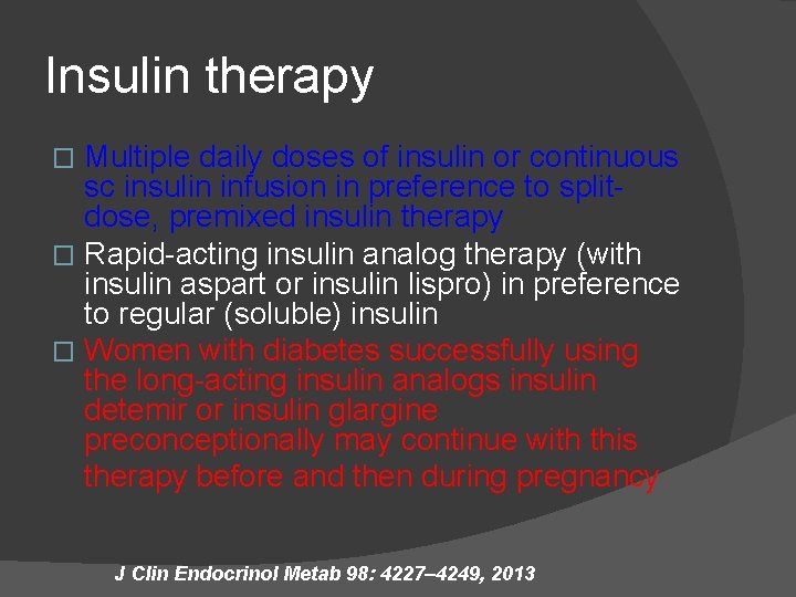 Insulin therapy Multiple daily doses of insulin or continuous sc insulin infusion in preference