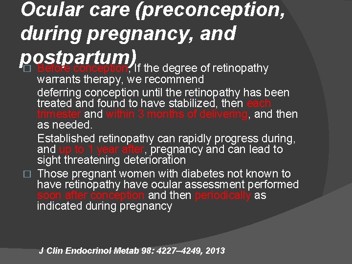 Ocular care (preconception, during pregnancy, and postpartum) � Before conception, If the degree of