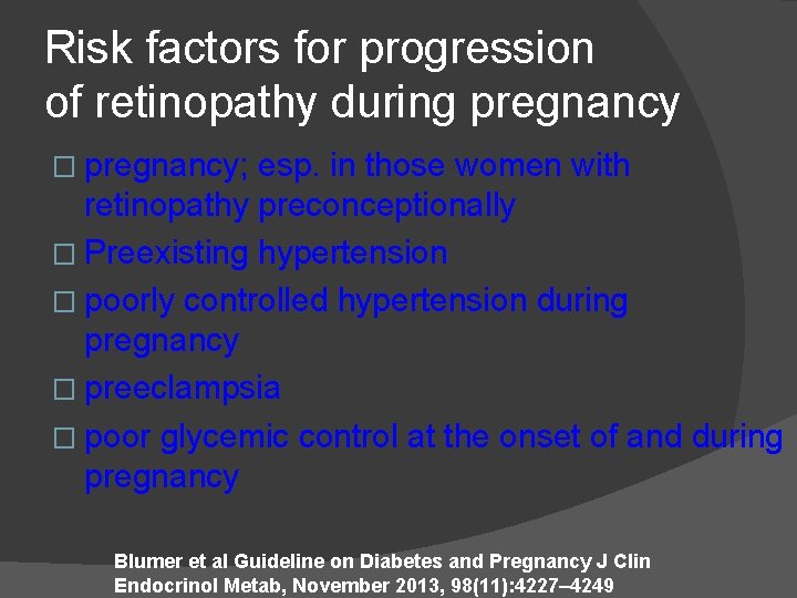 Risk factors for progression of retinopathy during pregnancy � pregnancy; esp. in those women