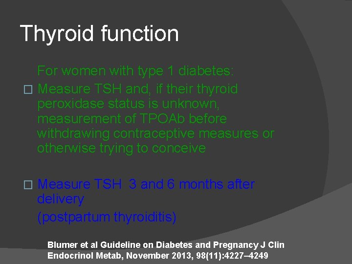 Thyroid function For women with type 1 diabetes: � Measure TSH and, if their