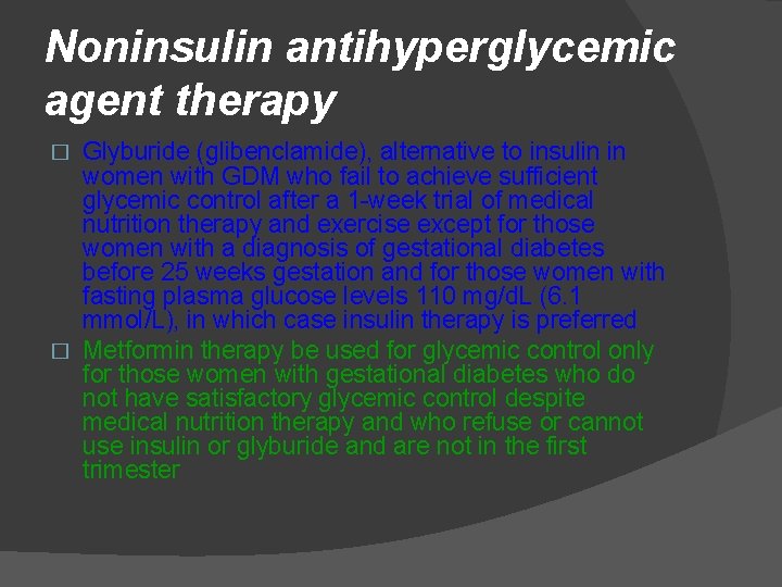 Noninsulin antihyperglycemic agent therapy Glyburide (glibenclamide), alternative to insulin in women with GDM who