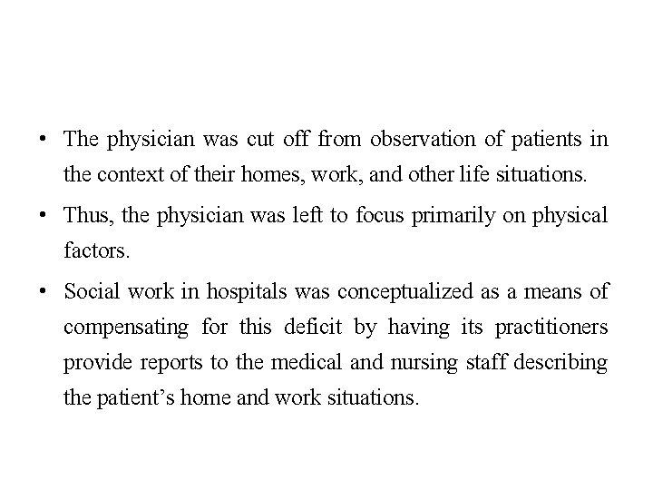 • The physician was cut off from observation of patients in the context • The physician was cut off from observation of patients in the context