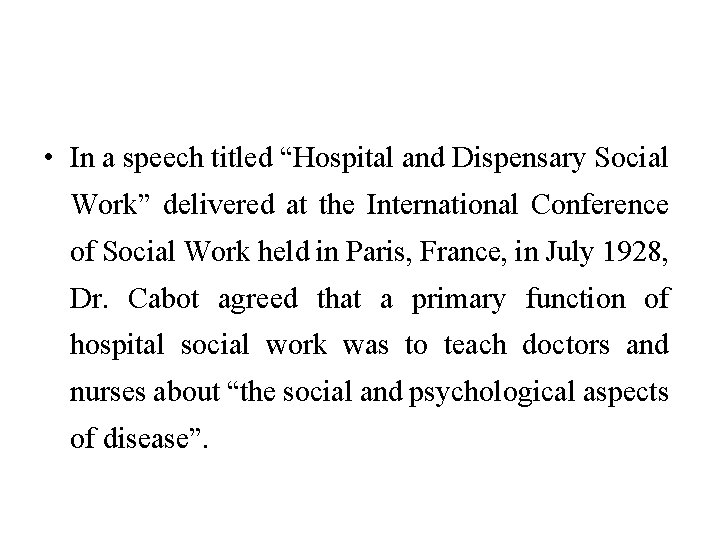 • In a speech titled “Hospital and Dispensary Social Work” delivered at the • In a speech titled “Hospital and Dispensary Social Work” delivered at the