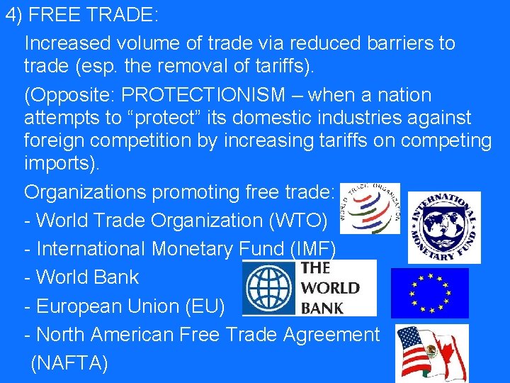 4) FREE TRADE: Increased volume of trade via reduced barriers to trade (esp. the