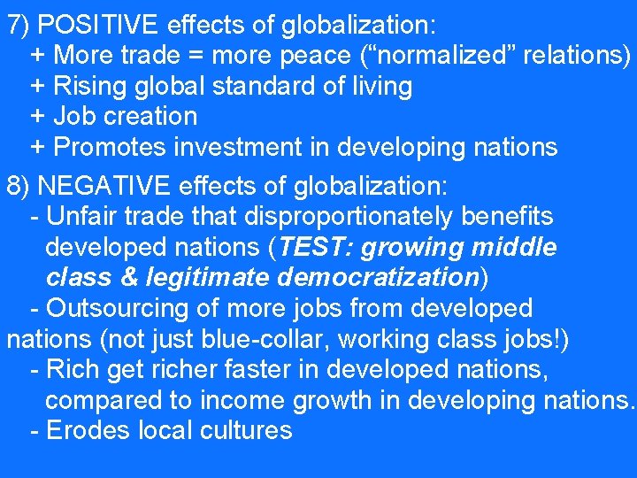 7) POSITIVE effects of globalization: + More trade = more peace (“normalized” relations) +