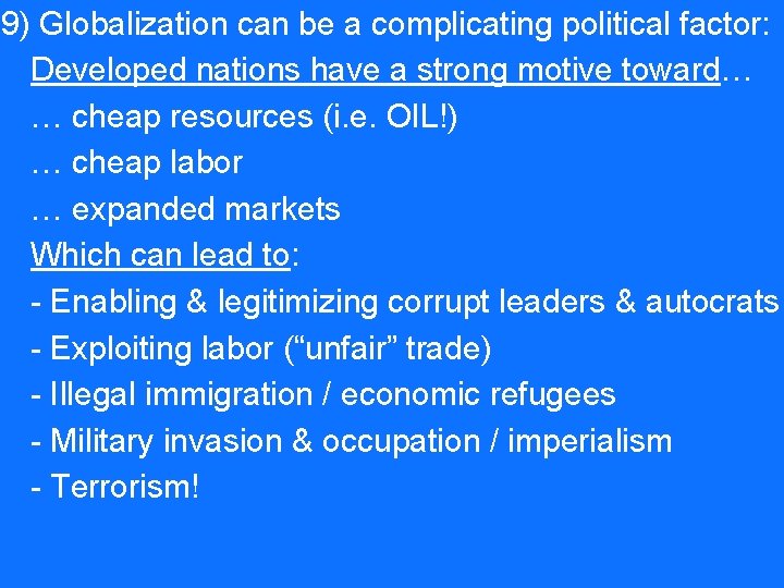 9) Globalization can be a complicating political factor: Developed nations have a strong motive