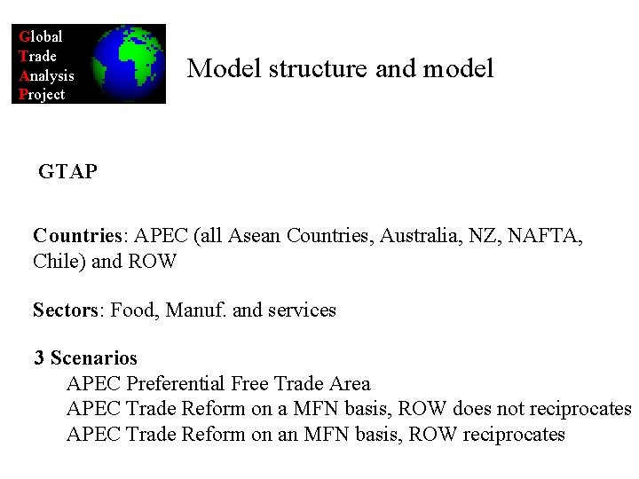 Global Trade Analysis Project Model structure and model Oooppss!!! GTAP GAMS/MPSGE Countries: APEC (all