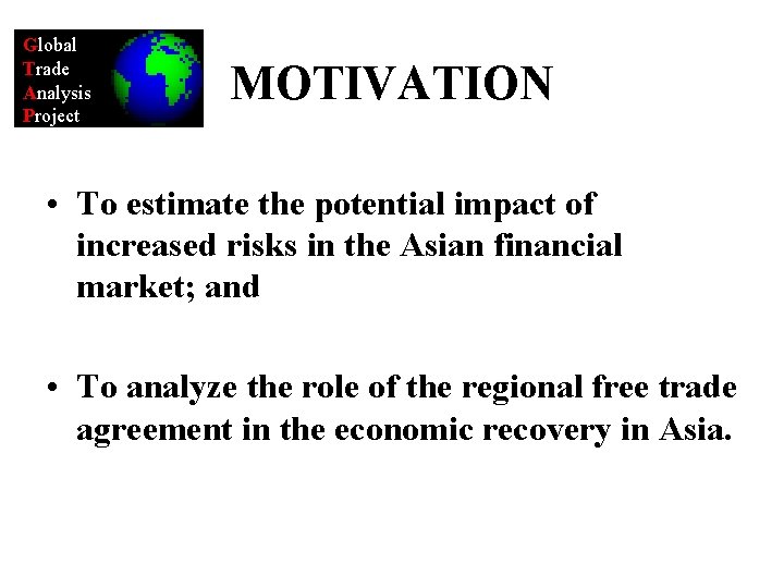 Global Trade Analysis Project MOTIVATION • To estimate the potential impact of increased risks