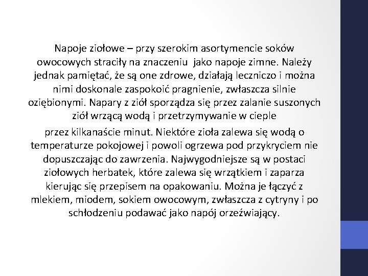 Napoje ziołowe – przy szerokim asortymencie soków owocowych straciły na znaczeniu jako napoje zimne.