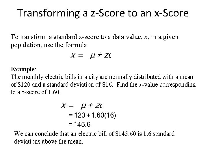 Transforming a z-Score to an x-Score To transform a standard z-score to a data