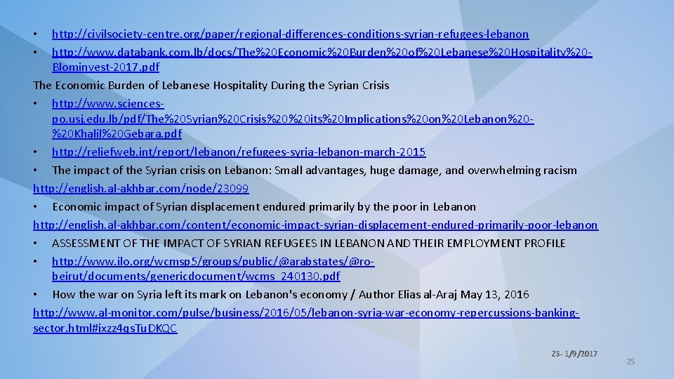 http: //civilsociety-centre. org/paper/regional-differences-conditions-syrian-refugees-lebanon http: //www. databank. com. lb/docs/The%20 Economic%20 Burden%20 of%20 Lebanese%20 Hospitality%20 Blominvest-2017.