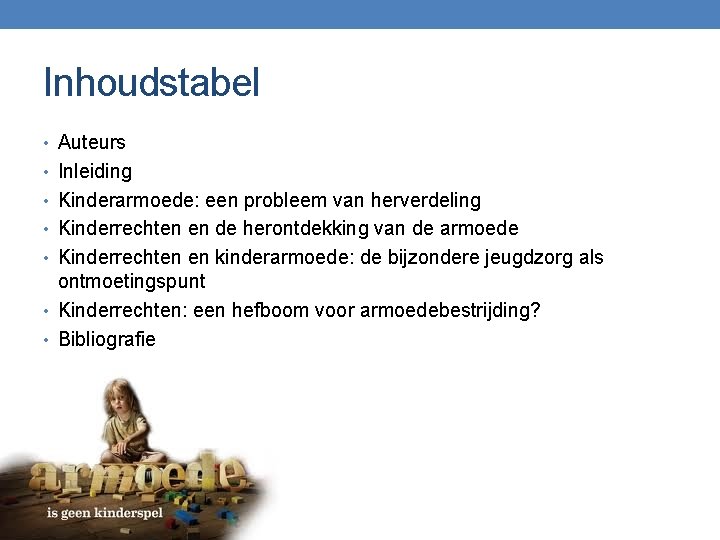 Inhoudstabel • Auteurs • Inleiding • Kinderarmoede: een probleem van herverdeling • Kinderrechten en