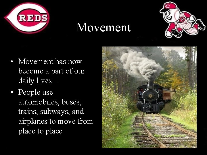 Movement • Movement has now become a part of our daily lives • People