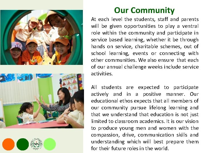 Our Community At each level the students, staff and parents will be given opportunities