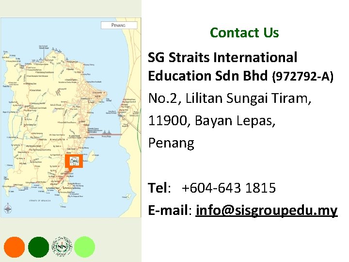 Contact Us SG Straits International Education Sdn Bhd (972792 -A) No. 2, Lilitan Sungai
