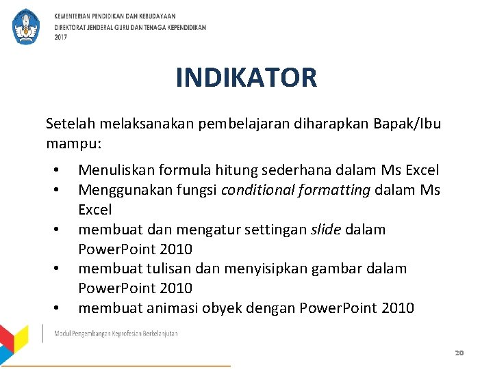 INDIKATOR Setelah melaksanakan pembelajaran diharapkan Bapak/Ibu mampu: • • • Menuliskan formula hitung sederhana