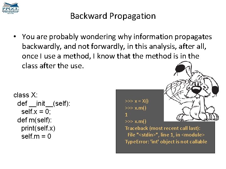Backward Propagation • You are probably wondering why information propagates backwardly, and not forwardly,