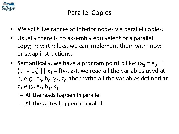 Parallel Copies • We split live ranges at interior nodes via parallel copies. •