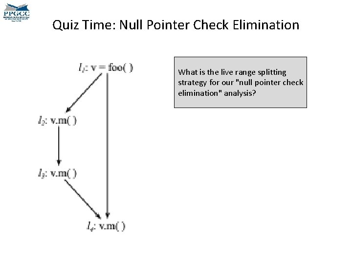 Quiz Time: Null Pointer Check Elimination What is the live range splitting strategy for