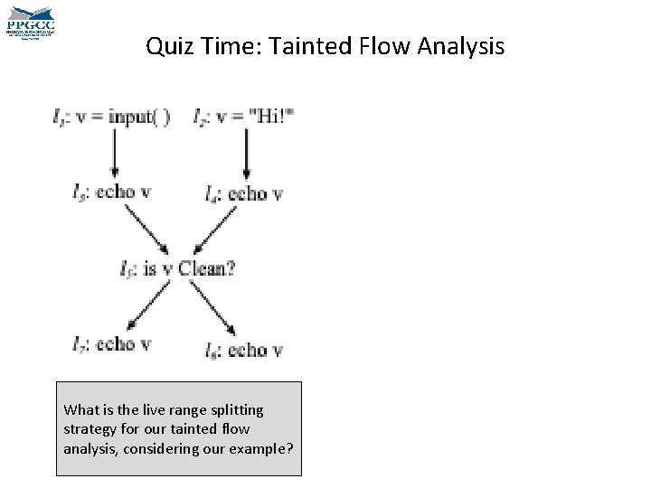 Quiz Time: Tainted Flow Analysis What is the live range splitting strategy for our