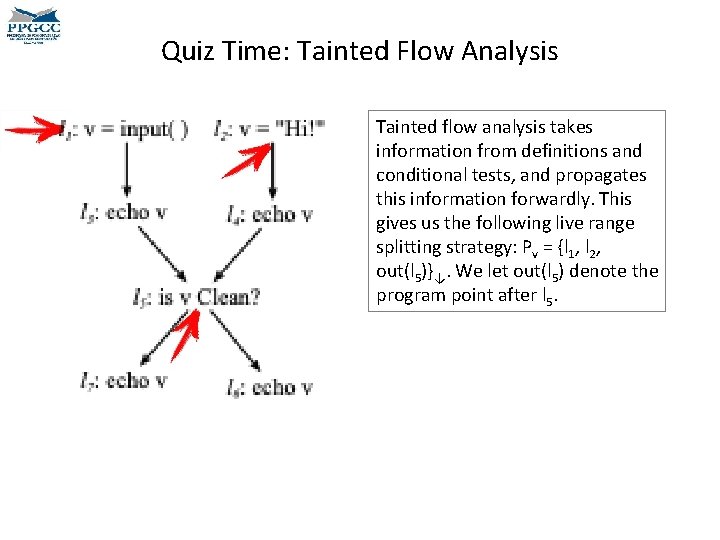 Quiz Time: Tainted Flow Analysis Tainted flow analysis takes information from definitions and conditional