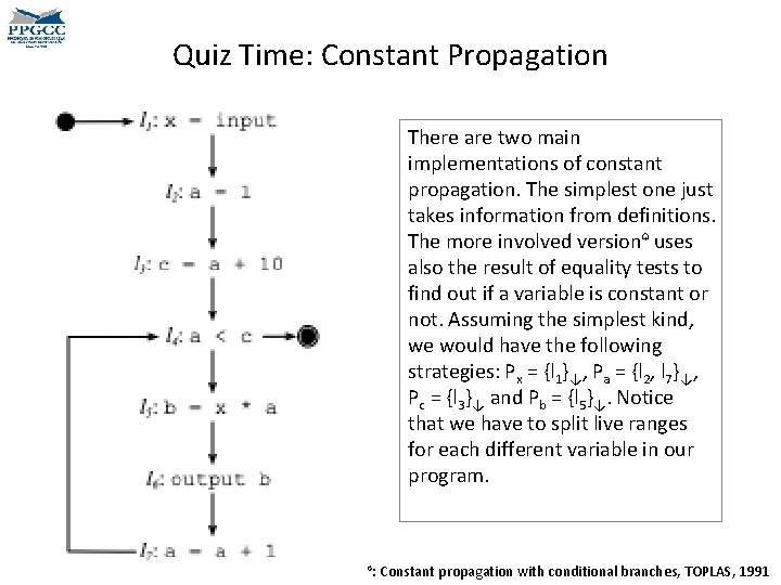 Quiz Time: Constant Propagation There are two main implementations of constant propagation. The simplest