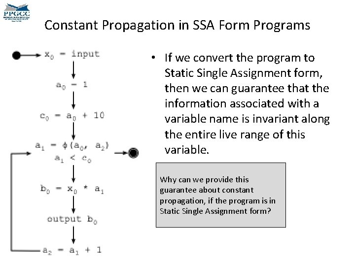 Constant Propagation in SSA Form Programs • If we convert the program to Static