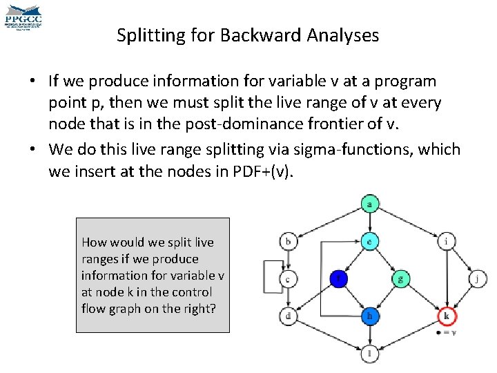 Splitting for Backward Analyses • If we produce information for variable v at a