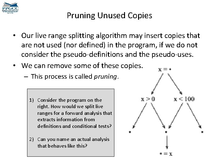 Pruning Unused Copies • Our live range splitting algorithm may insert copies that are