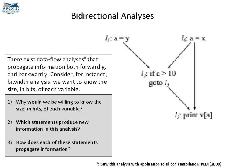 Bidirectional Analyses There exist data-flow analyses♤ that propagate information both forwardly, and backwardly. Consider,
