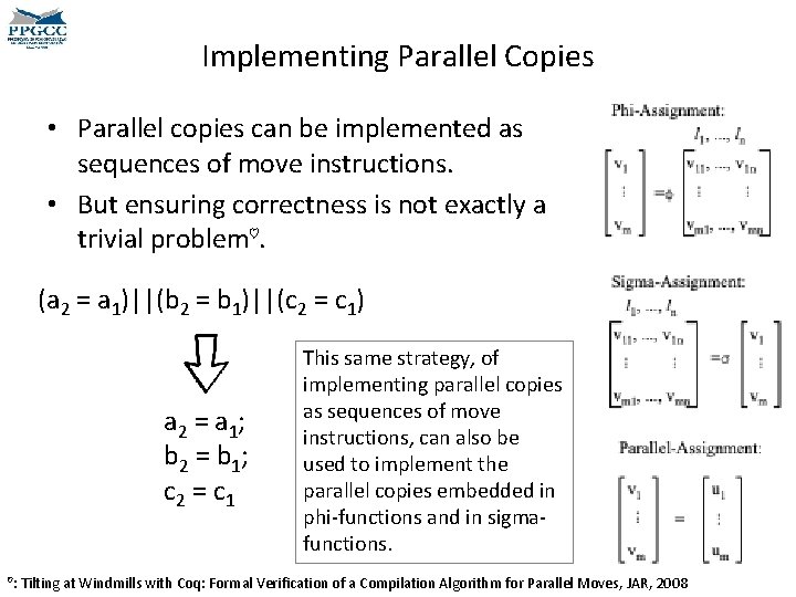 Implementing Parallel Copies • Parallel copies can be implemented as sequences of move instructions.